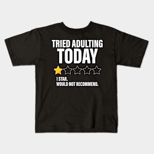 Tried Adulting Today One Star Would Not Recommend Funny Star Rating Kids T-Shirt